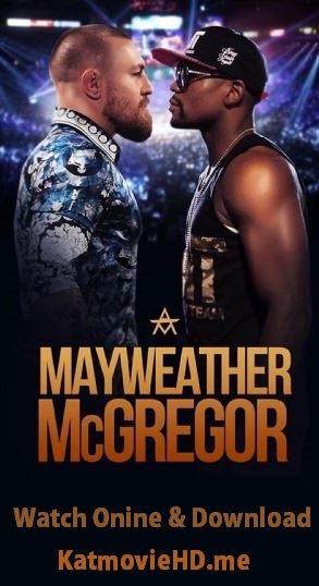 Floyd Mayweather vs. Conor McGregor Full Match 720p 1080p 480p HD WEB 26/8/2017 Download Watch Online