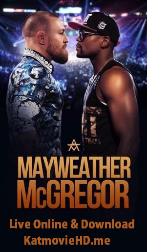 Floyd Mayweather vs. Conor McGregor 26/8/2017 Showtime PPV 26th August 2017 8/26/17 Livestream and Full Show Watch Online Download Free