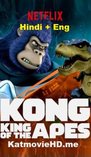 Kong-King of the Apes Season 1 Hindi + Eng Webrip 720p NF Dual Audio S01 All Episodes