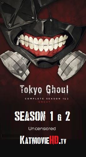 Tokyo Ghoul Season 01 & 02 Uncensored Uncut Complete Series + OVA 720p 480p Dual Audio Download
