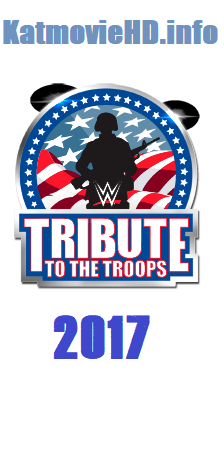 WWE Tribute To The Troops 2017 HDTV 480p x264 300mb 14th December 2017 Full Show Online Free
