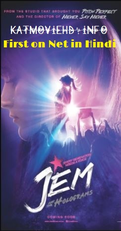 Jem and the Holograms 2015 Bluray 1080p 720p 480p Hindi 5.1 + English Dual Audio x264 [First on Net]