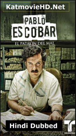 Pablo Escobar El Patron Del Ma S01 HDRip Hindi Dubbed x264