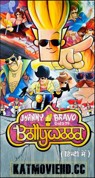 Johhny Bravo Goes To Bollywood 2011 HINDI Dubbed Full Movie 720p, 480p HDRip [ CN Flim ]