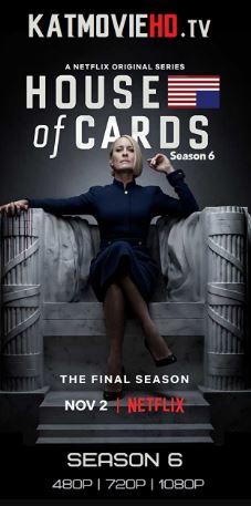 House of Cards S06 Season 6 Complete 480p 720p 1080p WEB-DL All Episodes NetFlix
