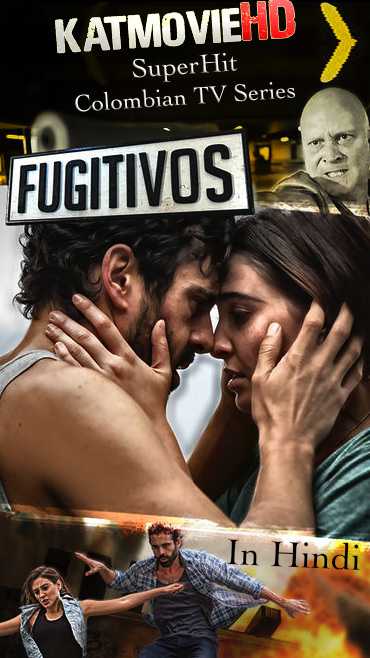 Faraar ( Fugitivos ) In Hindi Dubbed 720p HD (Colombian TV Series ) [ Episode 7 Added ! ]