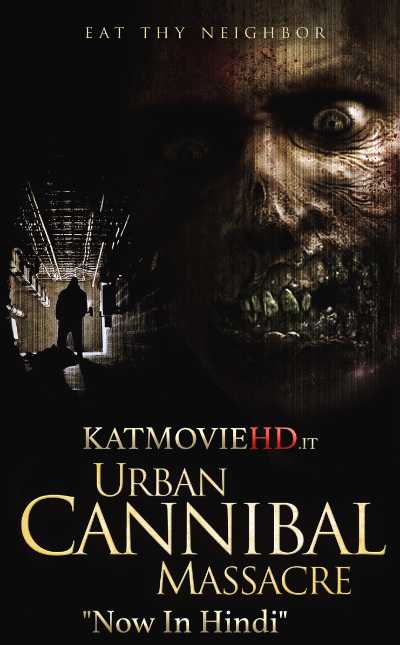 Urban Cannibal Massacre (2013) UNRATED 720p 480p Web-DL Dual Audio [In Hindi + English]