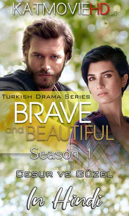 Brave and Beautiful (Cesur ve Güzel) [Hindi Dubbed] 720p HDRip [Turkish Series] [S01 All Episodes 1-101]