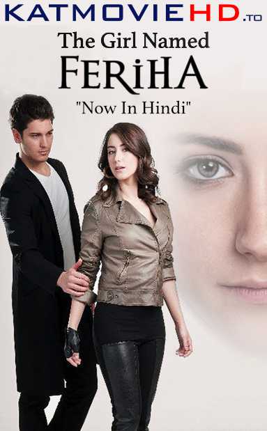 The Girl Named Feriha (Season 1) Hindi Dubbed [All Episodes 1-24] 720p HDRip [Turkish Series]