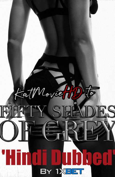 Fifty Shades of Grey (2015) Hindi Dubbed | BluRay 480p , 720p 1080p [18+ Unrated] | 1XBET
