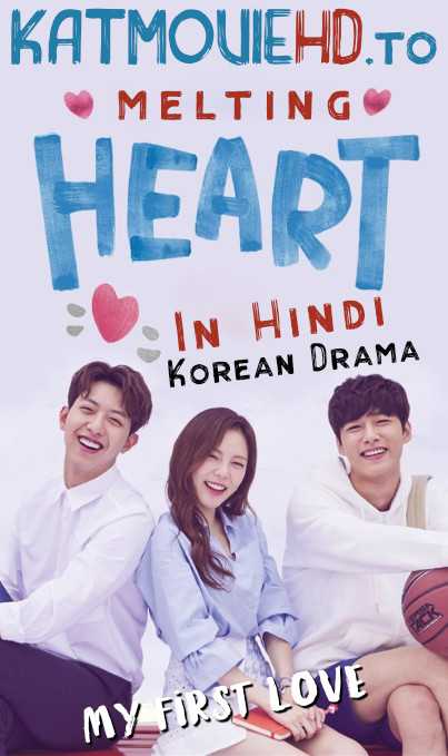 My First Love (2018) In Hindi 480p & 720p HDRip (Melting Heart – Korean Drama [Hindi Dubbed] ) Complete !