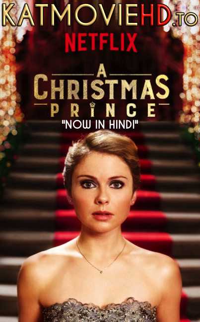 A Christmas Prince 2017 | Dual Audio [Hindi 5.1 + English] | Web-DL 720p & 480p NF Movie