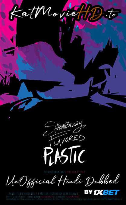 Strawberry Flavored Plastic (2019) HDRip 720p Full Movie in Hindi Unofficial Dubbed (VO) by 1XBET