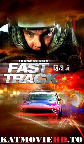 Born To Race Fast Track (2014) 720p 480p BluRay x264 {Dual Audio} [Hindi DD 2.0 + English 2.0] Full Movie