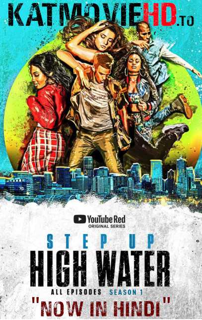Step Up: High Water (Season 1) Complete [ In Hindi + English ] Dual Audio | WEB-DL 480p & 720p