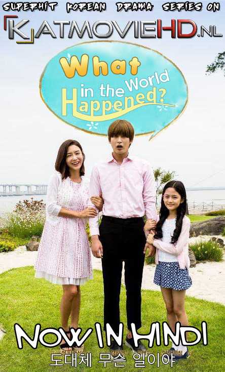 What In The World Happened? S01 Hindi Dubbed [All Episodes] 720p 480p HDRip (2015 Korean Drama Series)