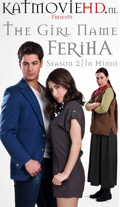 The Girl Named Feriha (Season 2) Hindi Dubbed 720p HDRip [Turkish Drama Series] [Episode 81-89 Added]