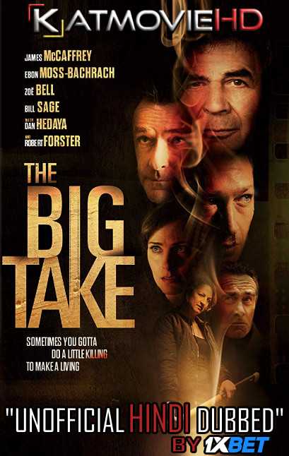 The Big Take (2018) HDRip 720p Dual Audio [English (ORG) + Hindi (Unofficial VO by 1XBET) ]
