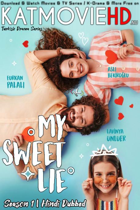 My Sweet Lie: Season 1 (Hindi Dubbed) 720p Web-DL | [Benim Tatli Yalanim S01 ] [Episode 1-15 Added] Turkish TV Series