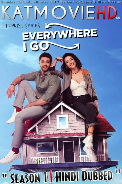 Everywhere I Go: Season 1 (Hindi Dubbed) 720p Web-DL | Her Yerde Sen S01 Complete Turkish TV Series