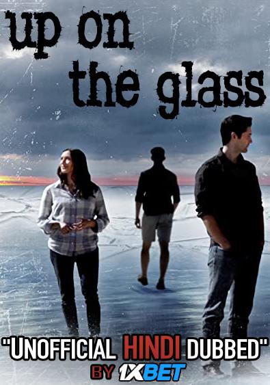 Up on the Glass (2020) WebRip 720p Dual Audio [Hindi Dubbed (Unofficial VO) + English (ORG)] [Full Movie]