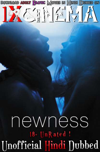 [18+] Newness (2017) Hindi (Unofficial Dubbed) + English [Dual Audio] WebRip 720p [1XBET]